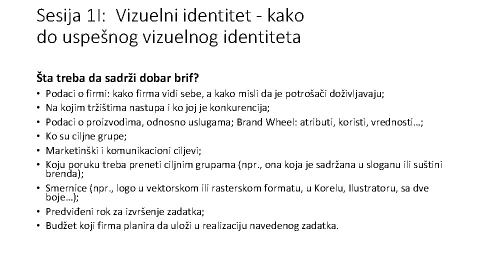 Sesija 1 I: Vizuelni identitet - kako do uspešnog vizuelnog identiteta Šta treba da