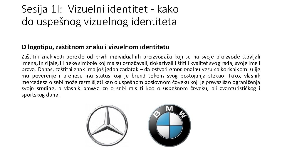 Sesija 1 I: Vizuelni identitet - kako do uspešnog vizuelnog identiteta O logotipu, zaštitnom