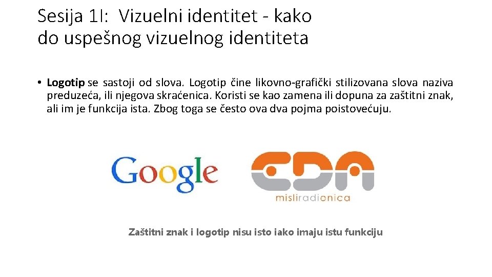 Sesija 1 I: Vizuelni identitet - kako do uspešnog vizuelnog identiteta • Logotip se