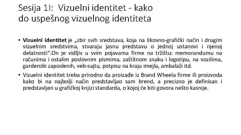 Sesija 1 I: Vizuelni identitet - kako do uspešnog vizuelnog identiteta • Vizuelni identitet