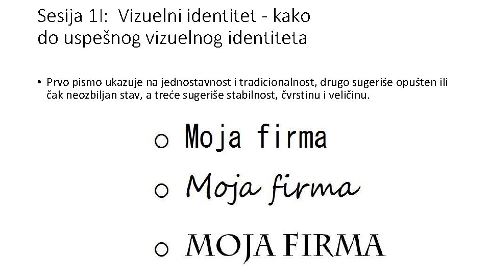 Sesija 1 I: Vizuelni identitet - kako do uspešnog vizuelnog identiteta • Prvo pismo