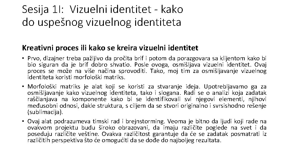 Sesija 1 I: Vizuelni identitet - kako do uspešnog vizuelnog identiteta Kreativni proces ili