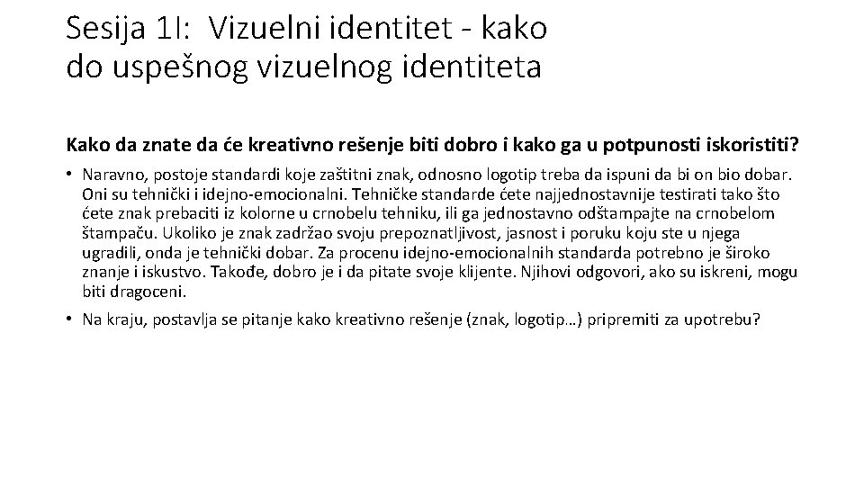 Sesija 1 I: Vizuelni identitet - kako do uspešnog vizuelnog identiteta Kako da znate