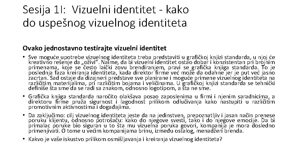 Sesija 1 I: Vizuelni identitet - kako do uspešnog vizuelnog identiteta Ovako jednostavno testirajte