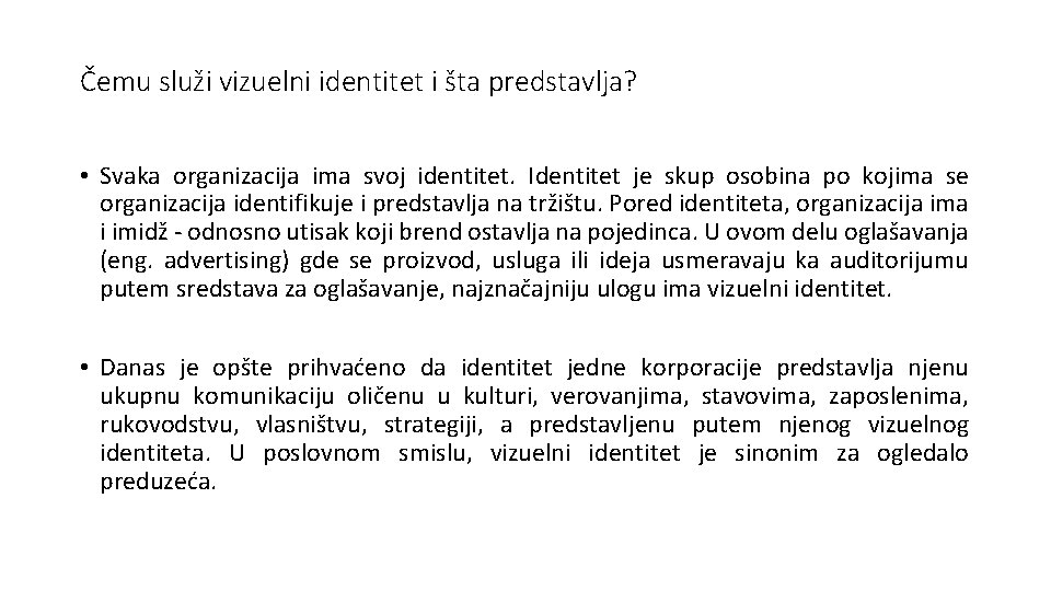 Čemu služi vizuelni identitet i šta predstavlja? • Svaka organizacija ima svoj identitet. Identitet