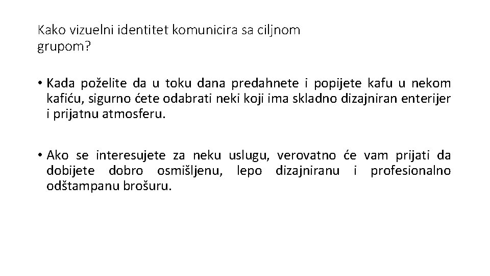 Sesija 2: Vizuelni identitet i njegova upotreba Kako vizuelni identitet komunicira sa ciljnom grupom?