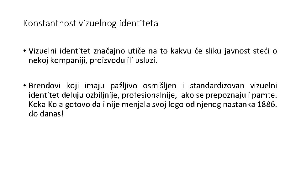 Sesija 2: Vizuelni identitet i njegova upotreba Konstantnost vizuelnog identiteta • Vizuelni identitet značajno