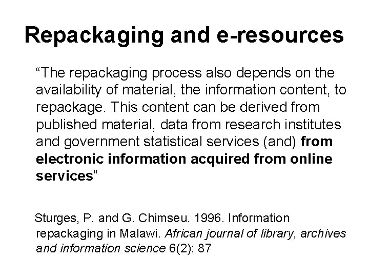 Repackaging and e-resources “The repackaging process also depends on the availability of material, the