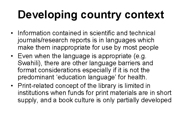 Developing country context • Information contained in scientific and technical journals/research reports is in