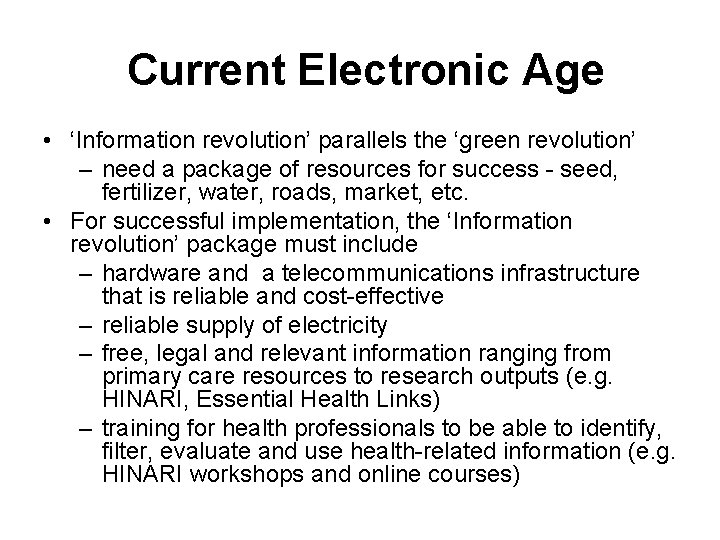 Current Electronic Age • ‘Information revolution’ parallels the ‘green revolution’ – need a package