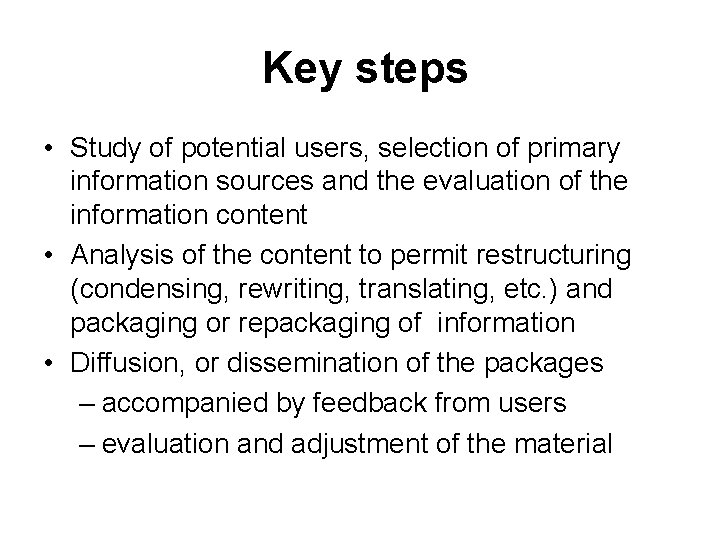 Key steps • Study of potential users, selection of primary information sources and the