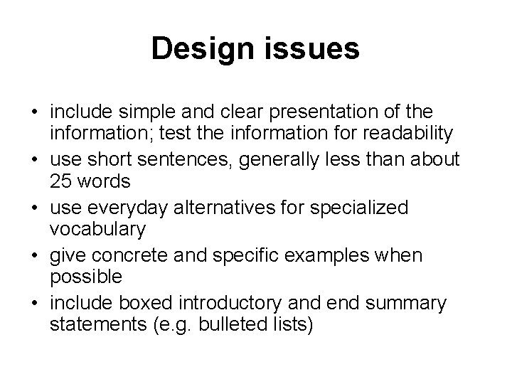 Design issues • include simple and clear presentation of the information; test the information