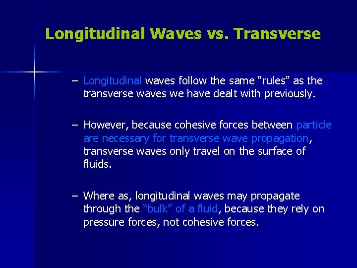 Longitudinal Waves vs. Transverse – Longitudinal waves follow the same “rules” as the transverse