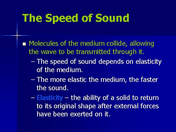 The Speed of Sound n Molecules of the medium collide, allowing the wave to