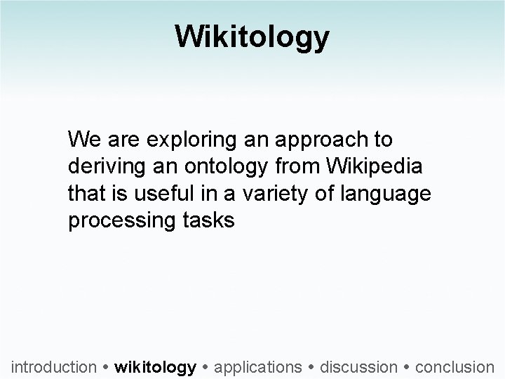 Wikitology We are exploring an approach to deriving an ontology from Wikipedia that is