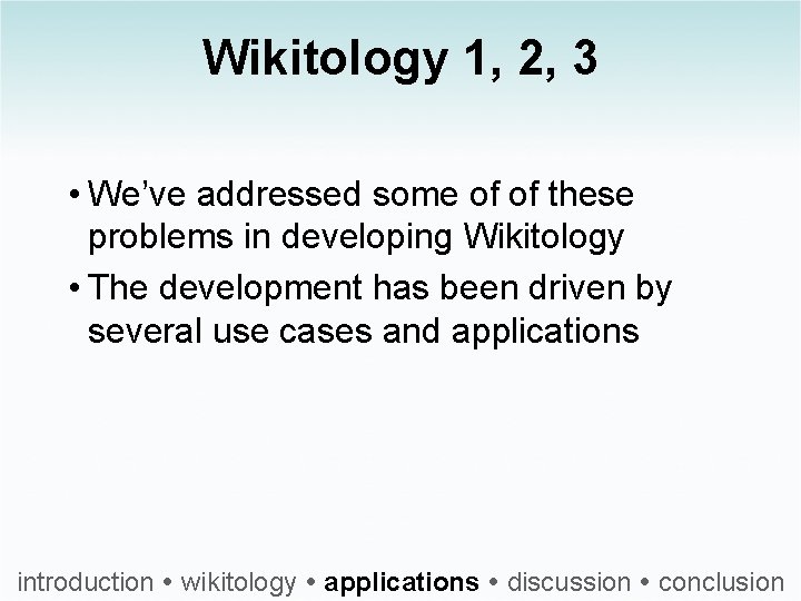 Wikitology 1, 2, 3 • We’ve addressed some of of these problems in developing