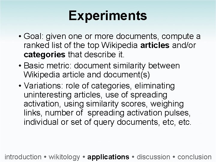 Experiments • Goal: given one or more documents, compute a ranked list of the