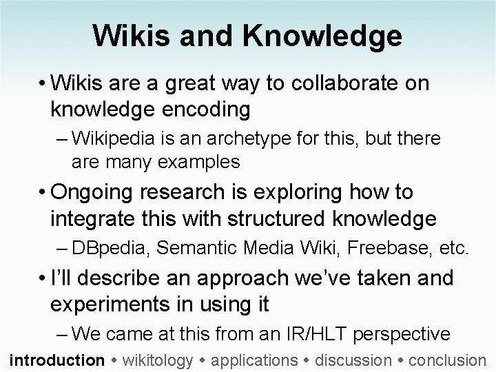 Wikis and Knowledge • Wikis are a great way to collaborate on knowledge encoding