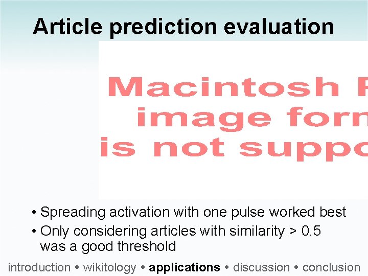 Article prediction evaluation • Spreading activation with one pulse worked best • Only considering