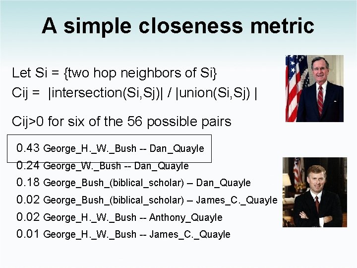 A simple closeness metric Let Si = {two hop neighbors of Si} Cij =