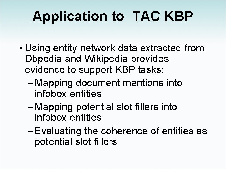 Application to TAC KBP • Using entity network data extracted from Dbpedia and Wikipedia