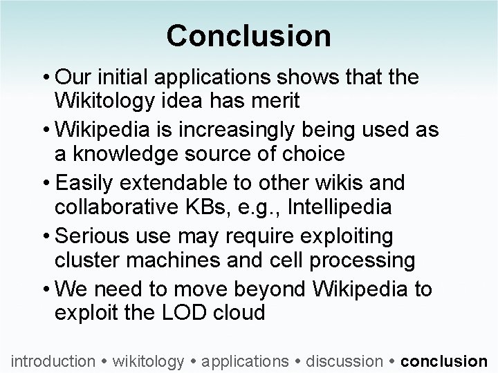 Conclusion • Our initial applications shows that the Wikitology idea has merit • Wikipedia