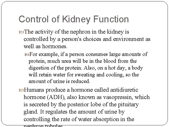 Control of Kidney Function The activity of the nephron in the kidney is controlled