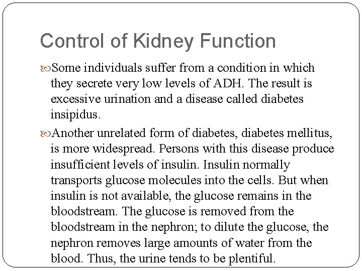 Control of Kidney Function Some individuals suffer from a condition in which they secrete