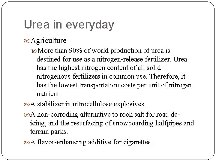 Urea in everyday Agriculture More than 90% of world production of urea is destined