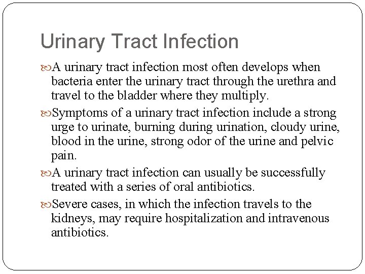 Urinary Tract Infection A urinary tract infection most often develops when bacteria enter the