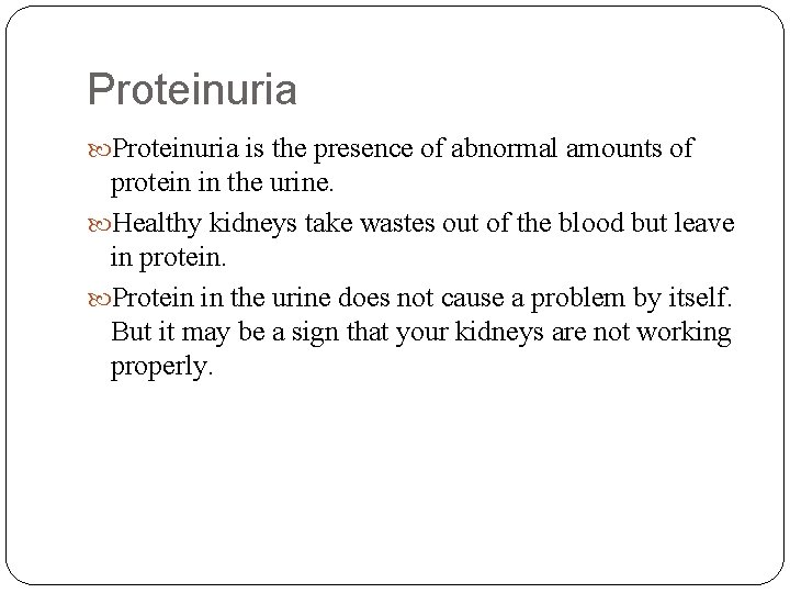 Proteinuria is the presence of abnormal amounts of protein in the urine. Healthy kidneys