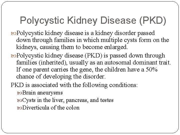 Polycystic Kidney Disease (PKD) Polycystic kidney disease is a kidney disorder passed down through