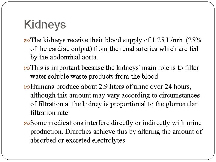 Kidneys The kidneys receive their blood supply of 1. 25 L/min (25% of the