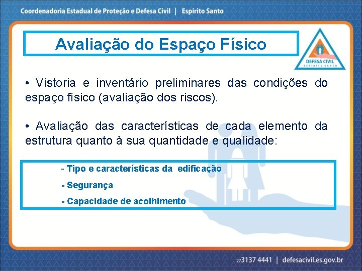 Avaliação do Espaço Físico • Vistoria e inventário preliminares das condições do espaço físico