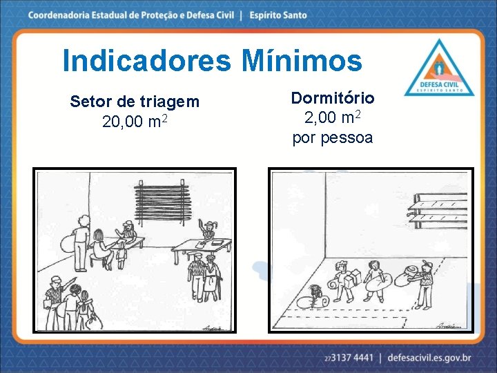 Indicadores Mínimos Setor de triagem 20, 00 m 2 Dormitório 2, 00 m 2