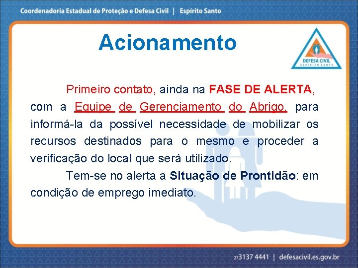 Acionamento Primeiro contato, ainda na FASE DE ALERTA, com a Equipe de Gerenciamento do