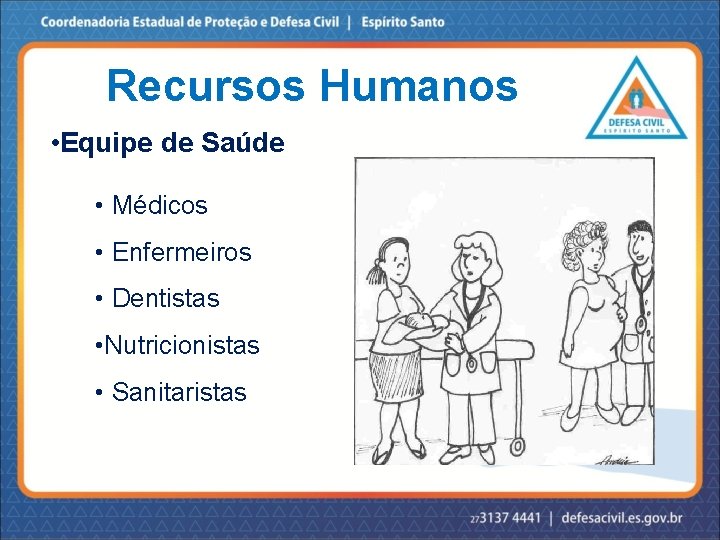 Recursos Humanos • Equipe de Saúde • Médicos • Enfermeiros • Dentistas • Nutricionistas