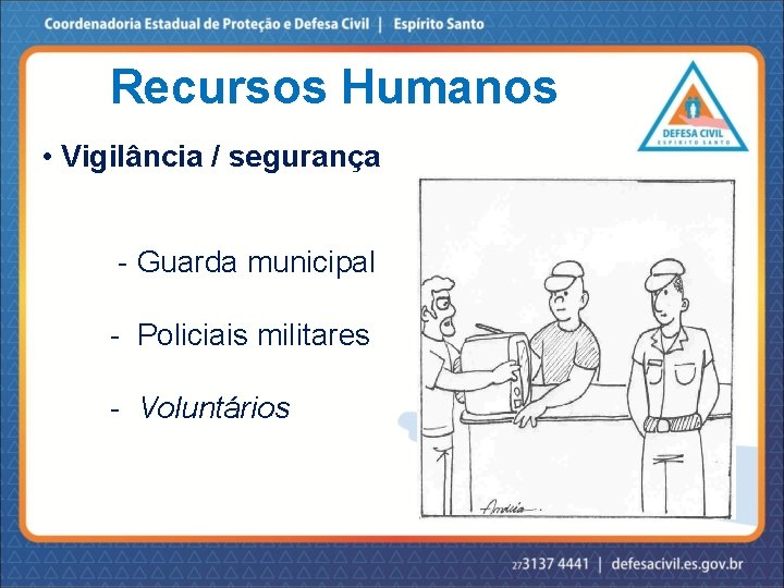Recursos Humanos • Vigilância / segurança - Guarda municipal - Policiais militares - Voluntários