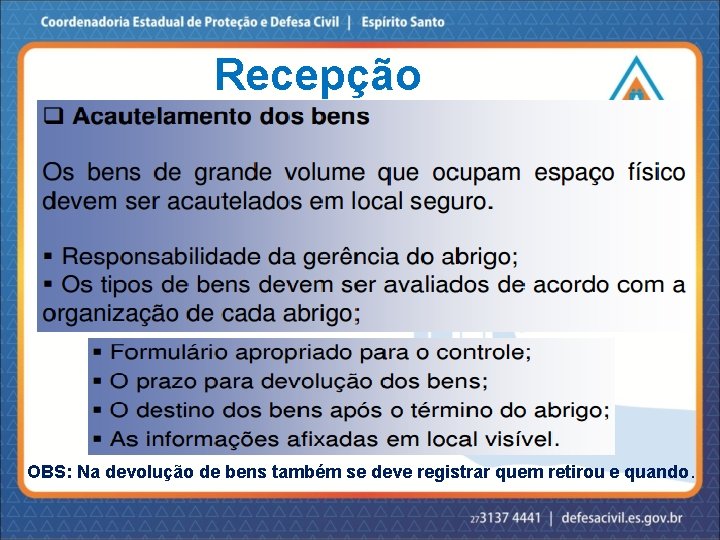 Recepção OBS: Na devolução de bens também se deve registrar quem retirou e quando.