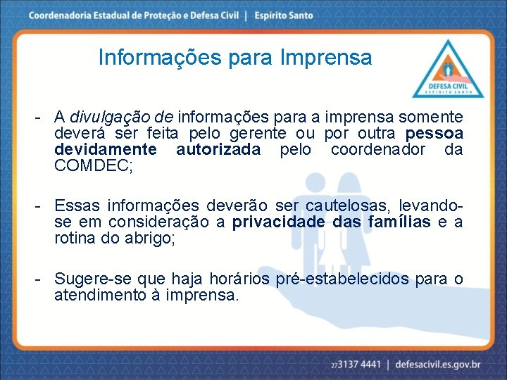 Informações para Imprensa - A divulgação de informações para a imprensa somente deverá ser