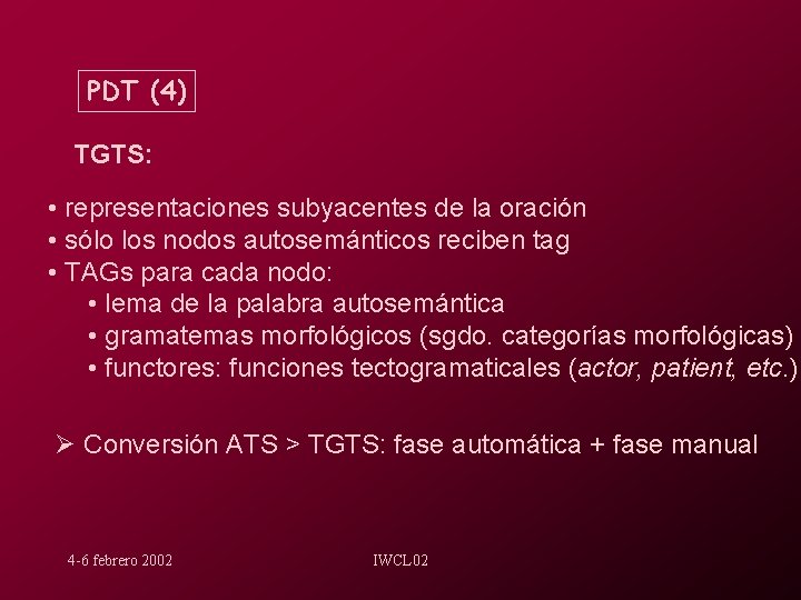 PDT (4) TGTS: • representaciones subyacentes de la oración • sólo los nodos autosemánticos