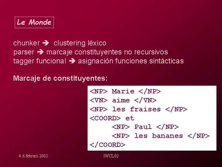 Le Monde chunker clustering léxico parser marcaje constituyentes no recursivos tagger funcional asignación funciones