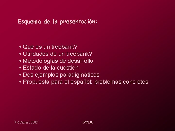 Esquema de la presentación: • Qué es un treebank? • Utilidades de un treebank?