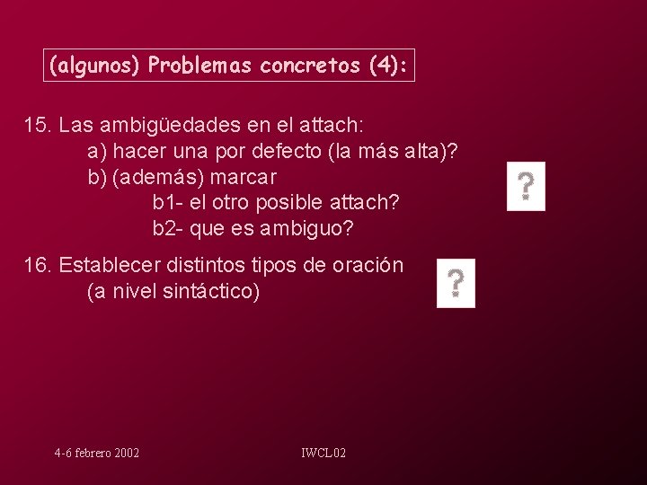 (algunos) Problemas concretos (4): 15. Las ambigüedades en el attach: a) hacer una por