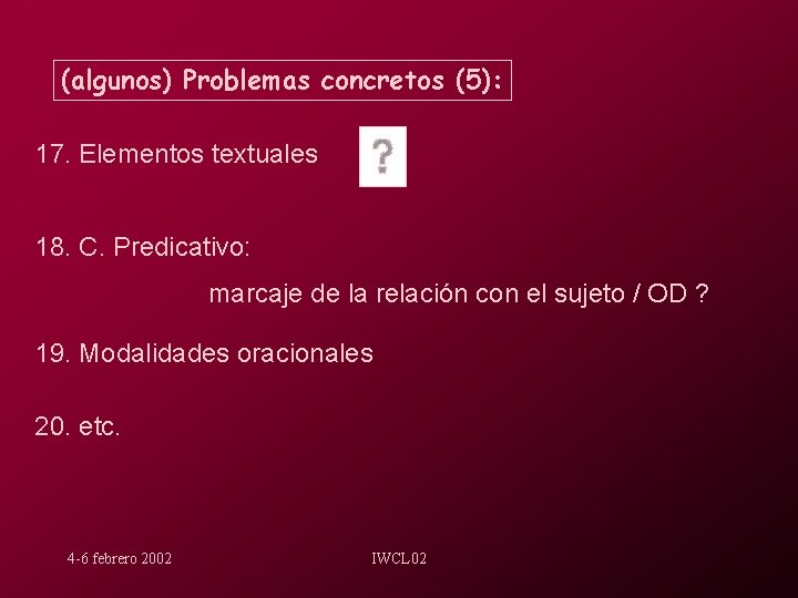 (algunos) Problemas concretos (5): 17. Elementos textuales 18. C. Predicativo: marcaje de la relación