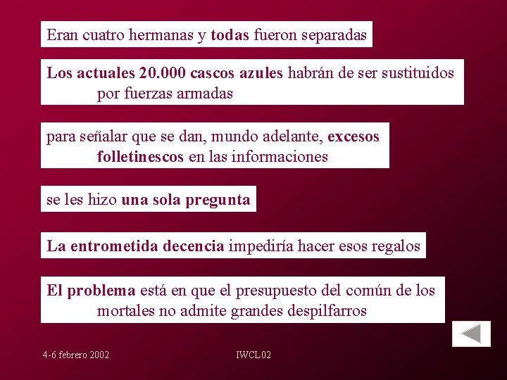 Eran cuatro hermanas y todas fueron separadas Los actuales 20. 000 cascos azules habrán