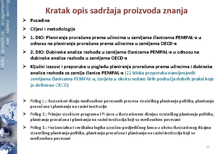 Kratak opis sadržaja proizvoda znanja Ø Pozadina Ø Ciljevi i metodologija Ø 1. DIO: