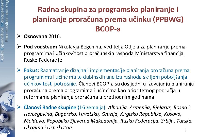 Radna skupina za programsko planiranje i planiranje proračuna prema učinku (PPBWG) BCOP-a Ø Osnovana