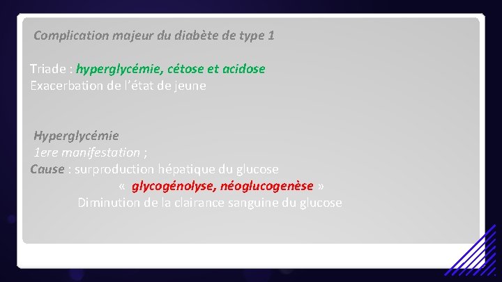 Complication majeur du diabète de type 1 Triade : hyperglycémie, cétose et acidose Exacerbation