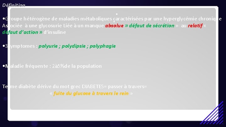 Définition . • Groupe hétérogène de maladies métaboliques. caractérisées par une hyperglycémie chronique Associée